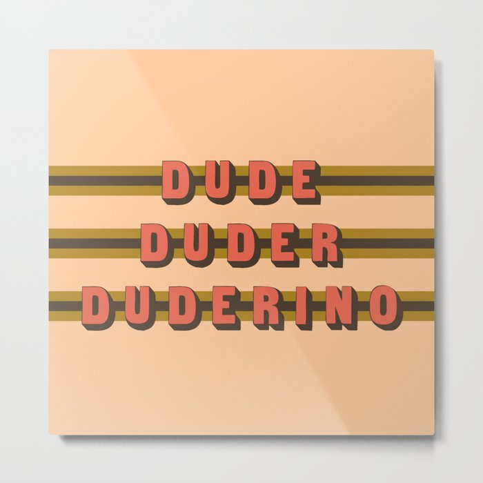 The Dude Duder Duderino (Rule of Threes) Metal Print