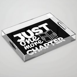 Just One More Chapter Funny Bookworm Reading Typography Quote Acrylic Tray