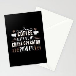 Coffee Gives Me My Crane Operator Power Worker Stationery Card