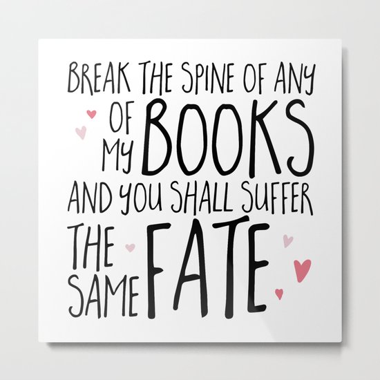 Don't Break My Spine! Metal Print
