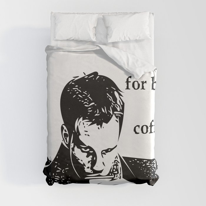 Life is too short for bad coffee Duvet Cover