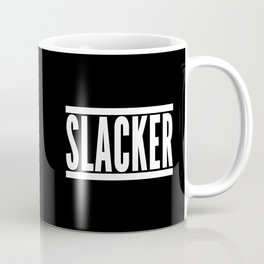 Slacker Funny Quote Mug