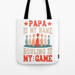 Papa is My Name Bowling is Dad Tote Bag