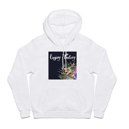 ENJOY TODAY Hoody