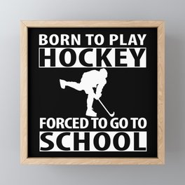 Born To Play Ice Hockey Framed Mini Art Print