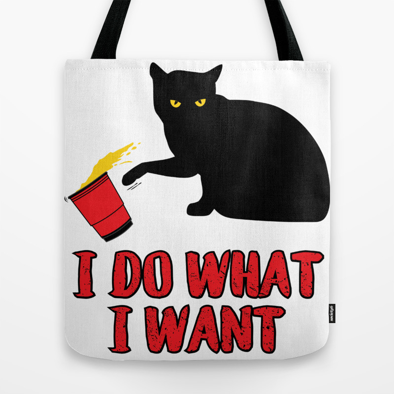 I Do What I Want Cat Graphic Tote Bag By Tronictees Society6