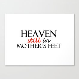 Heaven still in mother's feet Canvas Print