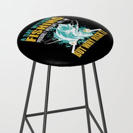 A Day Without Fishing Funny Quote Bar Stool