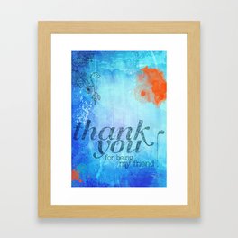 Thank you for being my friend! Framed Art Print