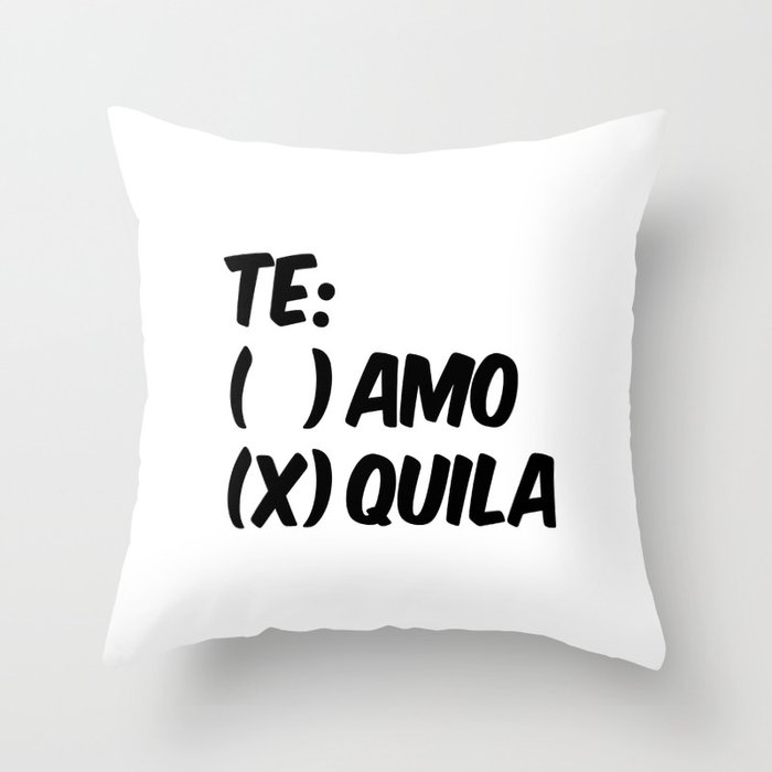 Tequila or Love - Te Amo or Quila Throw Pillow