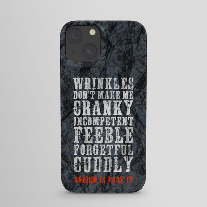 Wrinkles: Ageism is Past It iPhone Case