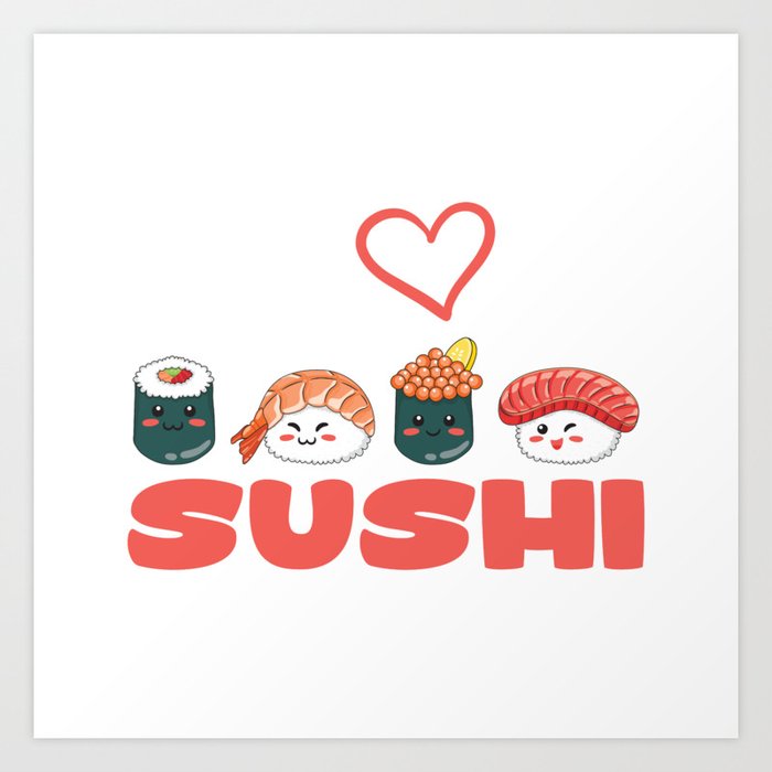 I Love Sushi Art Print
