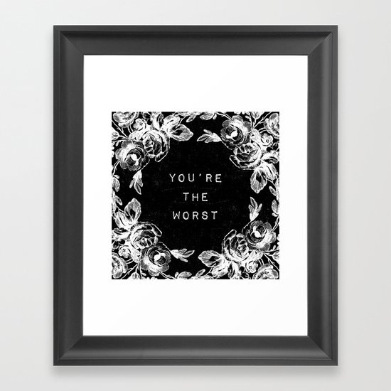 YOU'RE THE WORST Framed Art Print
