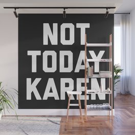 Not Today Karen Funny Quote Wall Mural