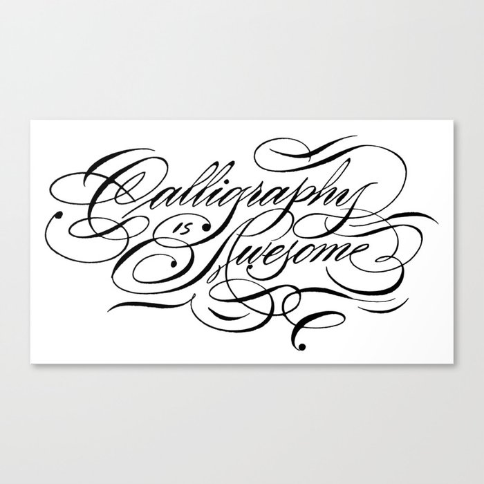 Calligraphy Is Awesome Canvas Print