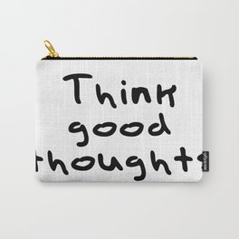 Think good thoughts Carry-All Pouch