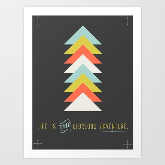 Life is the glorious adventure Art Print