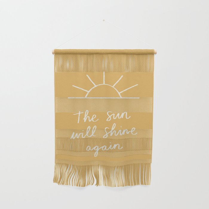 The Sun Will Shine Again Wall Hanging