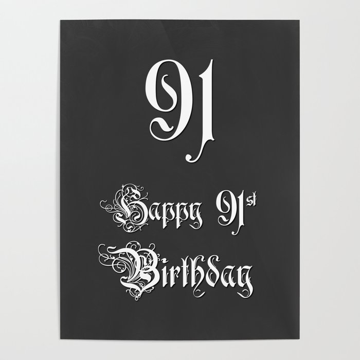 Happy 91st Birthday - Fancy, Ornate, Intricate Look Poster