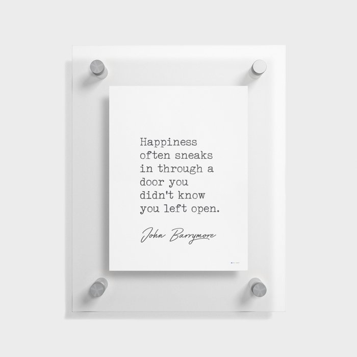 Happiness often sneaks.. John B. quote Floating Acrylic Print