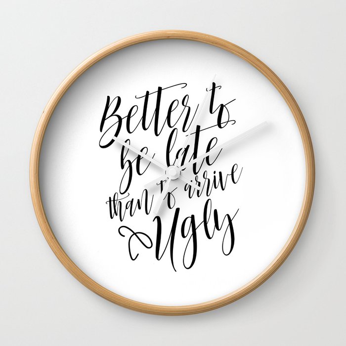 Bathroom Decor, Better To Be late Than To Arrive Ugly, Bathroom Quote Positive Print Watercolor Wall Clock