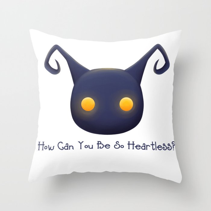 How Can You Be So Heartless? Throw Pillow