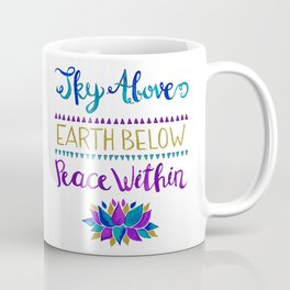 Sky Above Earth Below Peace Within Coffee Mug | Painting, Yoga, Love, Typography, Lettering, Watercolors, Lotusflower, Lotus, Inspiration, Handwritten 