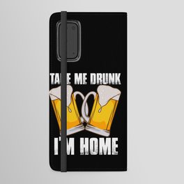 Take Me Drunk I'm Home Android Wallet Case