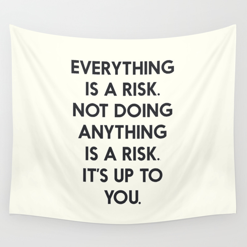 Take Risks Grab The Chance Carpe Diem Inspirational Quote Everything Is A Risk Wall Tapestry By Stefanoreves Society6