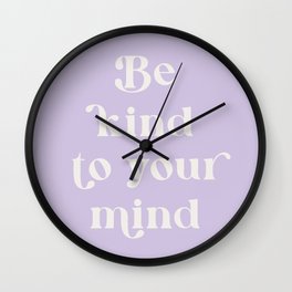 Be Kind To Your Mind Soft Lilac Wall Clock