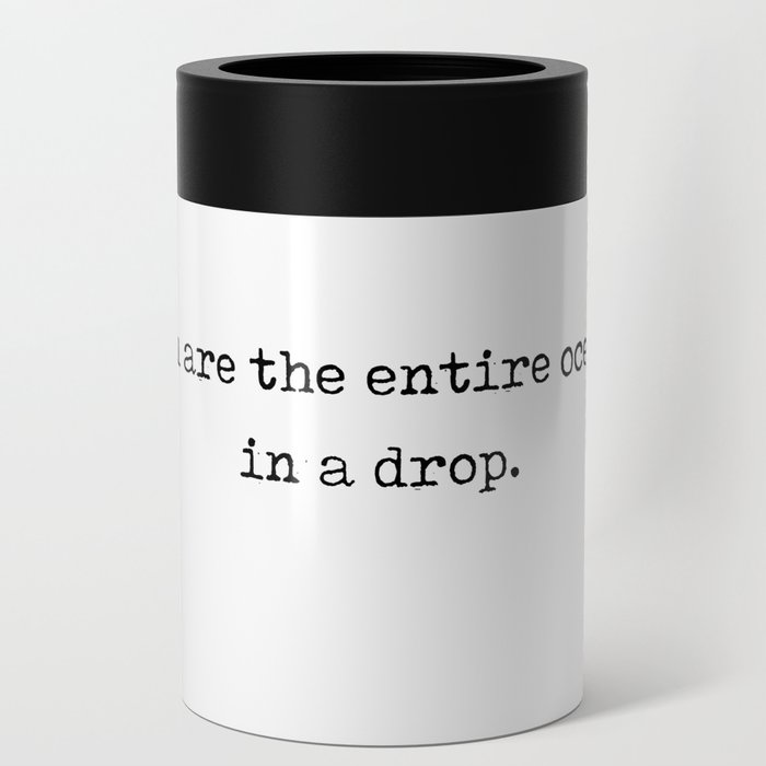 Rumi Quote 11 - You are not a drop in the ocean - Typewriter Print Can Cooler