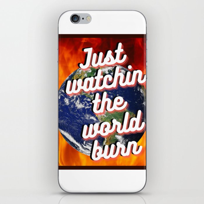Just Watching the World Burn iPhone Skin