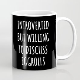 eggroll lover funny - introverted but willing to discuss Coffee Mug