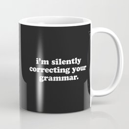 Silently Correcting Your Grammar Funny Quote Mug