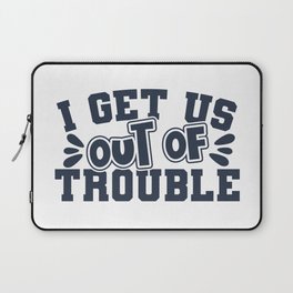 Best Friend I Get Us Out Of Trouble Laptop Sleeve