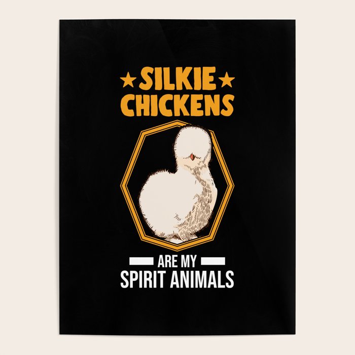 Silkie Chickens Are My Spirit Animals Poster by favoriteshirts Society6