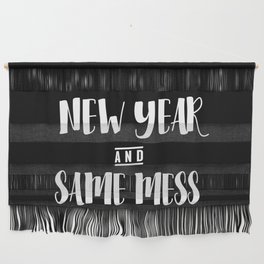 New Year And Same Mess Funny Wall Hanging