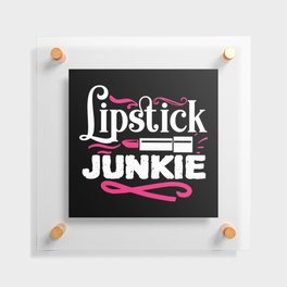 Lipstick Junkie Funny Beauty Makeup Quote Floating Acrylic Print