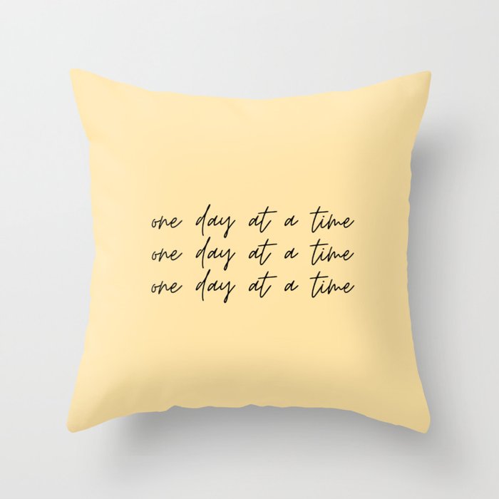 One Day at a Time  Throw Pillow