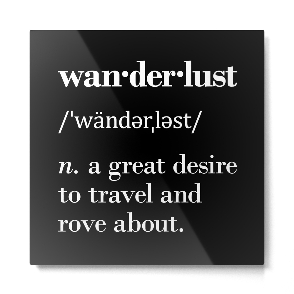 Wanderlust (N.) A Great Desire To Travel And Rove About Metal Print by homedecorquotes