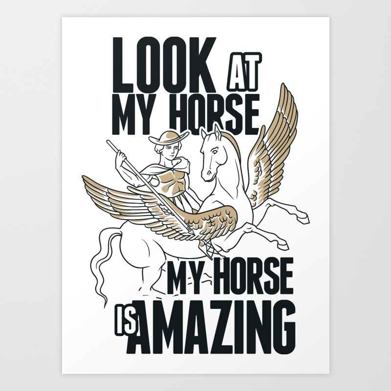 Pegasus Look At My Horse My Horse Is Amazing Art Print By Passionloft Society6