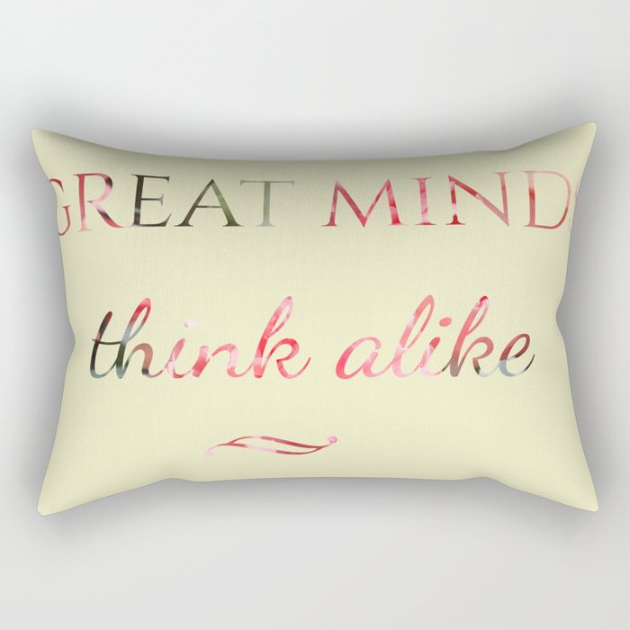 great minds think alike Rectangular Pillow