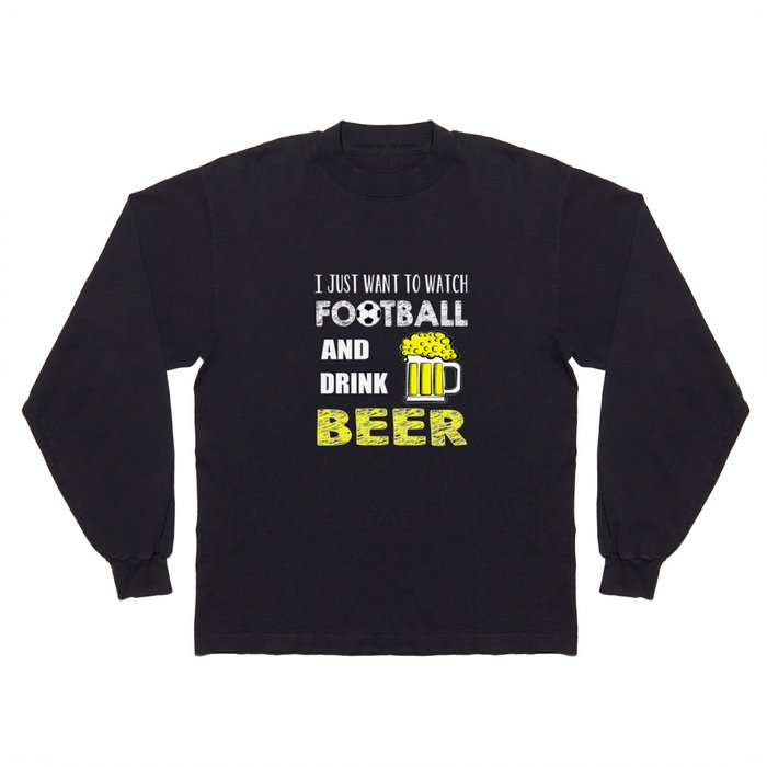 Watch FootBall And Drink Beer Long Sleeve T Shirt