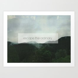 Escape The Ordinary Art Print