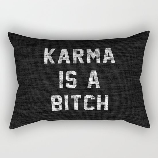 Karma is a Bitch Rectangular Pillow