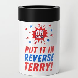  Put It In Reverse Terry - Back It Up 4th of July Meme Can Cooler | 4Thofjuly, Backupterry, Graphicdesign, Putitinreverse, Throwback, Forthofjuly, Terry, 4Th, Ohlawd, Independenceday 
