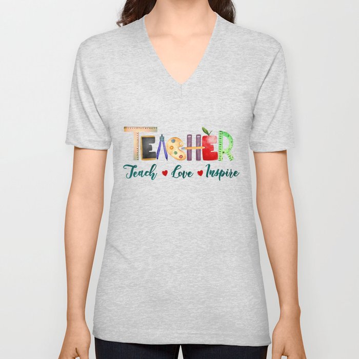 Teachers teach love inspire quote gift V Neck T Shirt