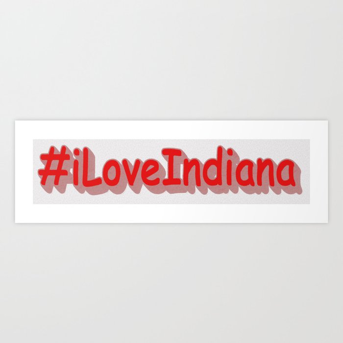 "#iLoveIndiana " Cute Design. Buy Now Art Print