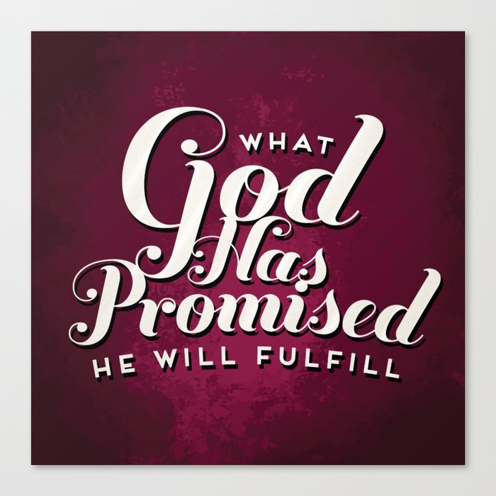 What God has promised He will Fulfill Canvas Print