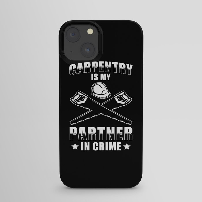 Carpenter Gift funny Saying iPhone Case